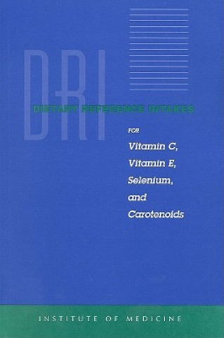 Carte Dietary Reference Intakes for Vitamin C, Vitamin E, Selenium and Carotenoids Panel on Dietary Antioxidants and Related Compounds