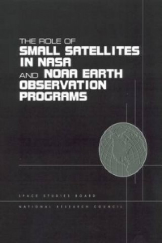 Kniha Role of Small Satellites in NASA and NOAA Earth Observation Programs Committee on Earth Studies