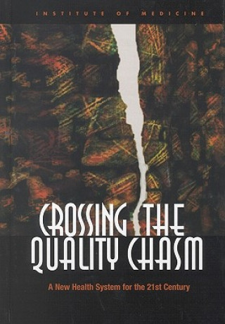 Kniha Crossing the Quality Chasm Committee on Quality of Health Care in America