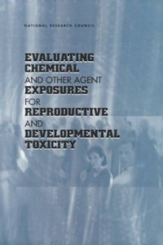 Kniha Evaluating Chemical and Other Agent Exposures for Reproductive and Developmental Toxicity Subcommittee on Reproductive and Developmental Toxicity