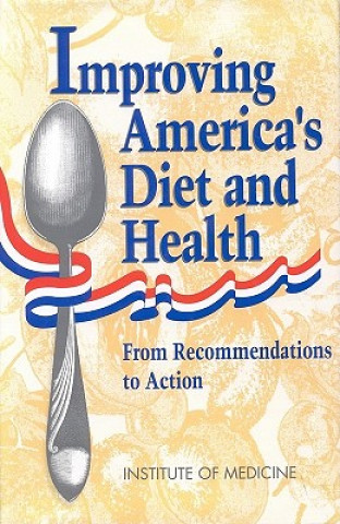 Książka Improving America's Diet and Health Institute of Medicine