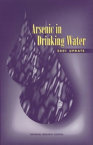 Kniha Arsenic in Drinking Water Subcommittee to Update the 1999 Arsenic in Drinking Water Report