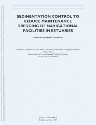 Kniha Sedimentation Control to Reduce Maintenance Dredging of Navigational Facilities in Estuaries Committee on Sedimentation Control to Reduce Maintenance Dredging in Estuaries