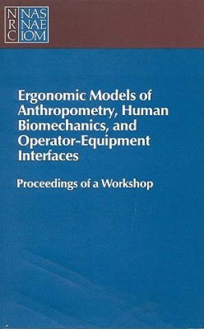Könyv Ergonomic Models of Anthropometry, Human Biomechanics and Operator-Equipment Interfaces Committee on Human Factors