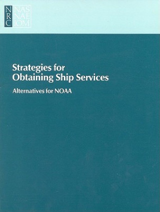 Knjiga Strategies for Obtaining Ship Services Committee on Alternative Strategies for Obtaining Ship Services