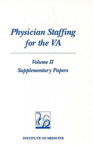 Kniha Physician Staffing for the VA Committee to Develop Methods Useful to the Department of Veterans Affairs in Estimating Its Physical Requirements