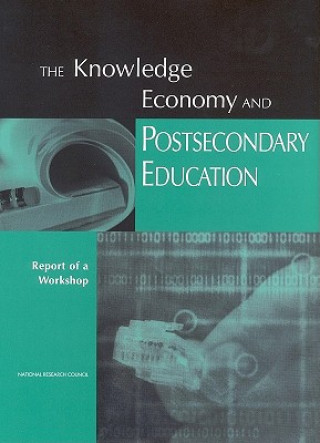 Kniha Knowledge Economy and Postsecondary Education Committee on the Impact of the Changing Economy on the Education System