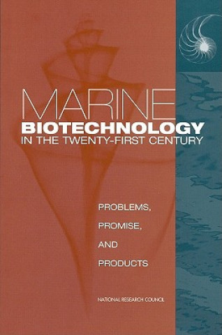 Book Marine Biotechnology in the Twenty-First Century Committee on Marine Biotechnology: Biomedical Applications of Marine Natural Products