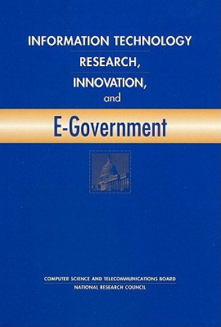 Książka Information Technology Research, Innovation, and e-Government Committee on Computing and Communications Research to Enable Better Use of Information Technology in Government