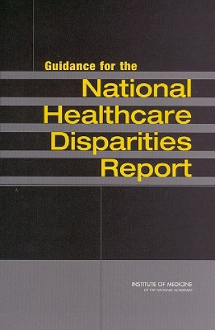 Könyv Guidance for the National Healthcare Disparities Report Institute of Medicine