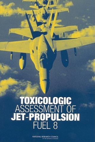 Książka Toxicologic Assessment of Jet-Propulsion Fuel 8 Subcommittee on Jet-Propulsion Fuel 8