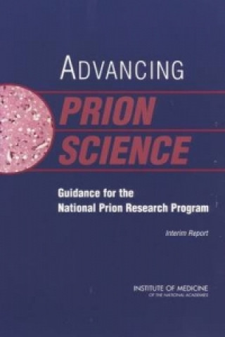 Knjiga Advancing Prion Science Committee on Transmissible Spongiform Encephalopathies: Assessment of Relevant Science