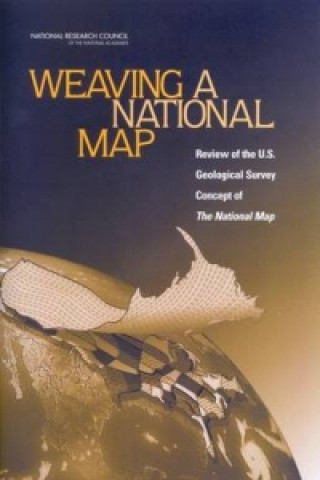 Book Weaving a National Map Committee to Review the U.S. Geological Survey Concept of The National Map