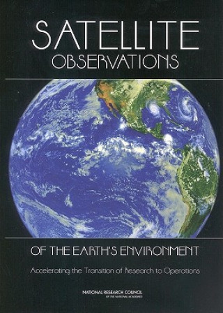 Book Satellite Observations of the Earth's Environment Committee on NASA-NOAA Transition from Research to Operations