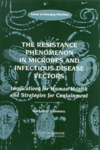 Kniha Resistance Phenomenon in Microbes and Infectious Disease Vectors Forum on Emerging Infections