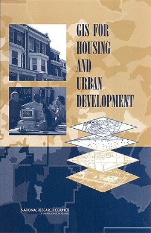 Książka GIS for Housing and Urban Development Committee on Review of Geographic Information Systems Research and Applications at HUD: Current Programs and Future Prospects