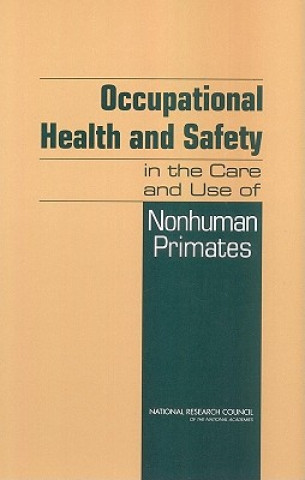 Carte Occupational Health and Safety in the Care and Use of Nonhuman Primates Committee on Occupational Health and Safety in the Care and Use of Nonhuman Primates