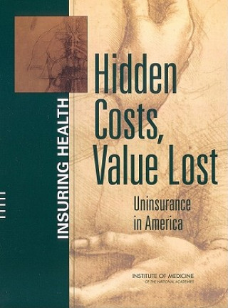 Książka Hidden Costs, Value Lost Committee on the Consequences of Uninsurance