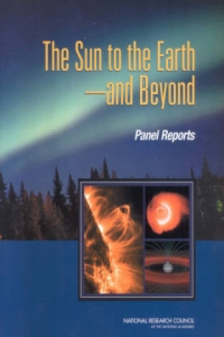 Kniha Sun to the Earth a" and Beyond Solar and Space Physics Survey Committee