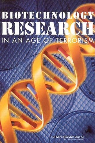 Book Biotechnology Research in an Age of Terrorism Committee on Research Standards and Practices to Prevent the Destructive Application of Biotechnology