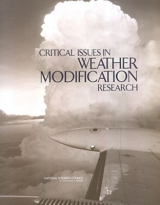 Kniha Critical Issues in Weather Modification Research Committee on the Status and Future Directions in U.S Weather Modification Research and Operations