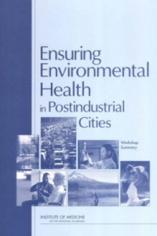 Könyv Ensuring Environmental Health in Postindustrial Cities Roundtable on Environmental Health Sciences