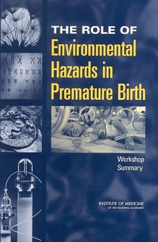 Kniha Role of Environmental Hazards in Premature Birth Roundtable on Environmental Health Sciences