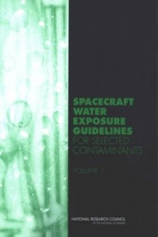 Kniha Spacecraft Water Exposure Guidelines for Selected Contaminants Subcommittee on Spacecraft Exposure Guidelines