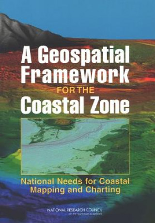 Kniha Geospatial Framework for the Coastal Zone Committee on National Needs for Coastal Mapping and Charting