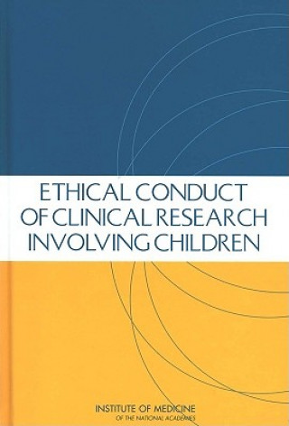 Book Ethical Conduct of Clinical Research Involving Children Committee on Clinical Research Involving Children