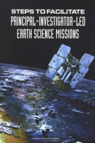 Książka Steps to Facilitate Principal-Investigator-Led Earth Science Missions Committee on Earth Studies