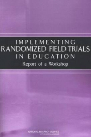 Book Implementing Randomized Field Trials in Education Committee on Research in Education