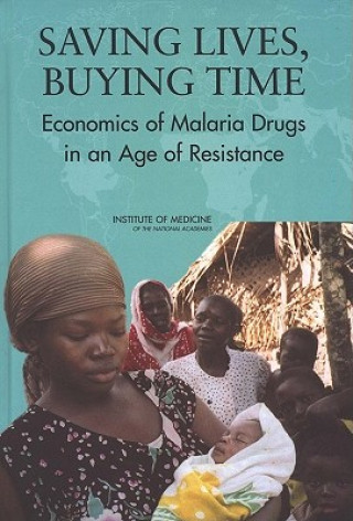 Книга Saving Lives, Buying Time Committee on the Economics of Antimalarial Drugs