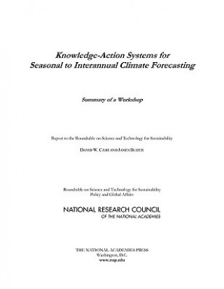 Könyv Knowledge-Action Systems for Seasonal to Interannual Climate Forecasting Roundtable on Science and Technology for Sustainability