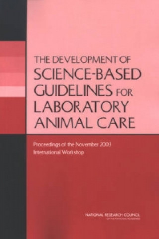Könyv Development of Science-based Guidelines for Laboratory Animal Care International Workshop on the Development of Science-based Guidelines for Laboratory Animal Care Program Committee