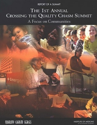 Könyv 1st Annual Crossing the Quality Chasm Summit Committee on the Crossing the Quality Chasm: Next Steps Toward a New Health Care System