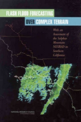 Book Flash Flood Forecasting Over Complex Terrain Committee to Assess NEXRAD Flash Flood Forecasting Capabilities at Sulphur Mountain