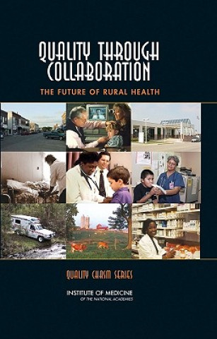 Libro Quality Through Collaboration Committee on the Future of Rural Health Care