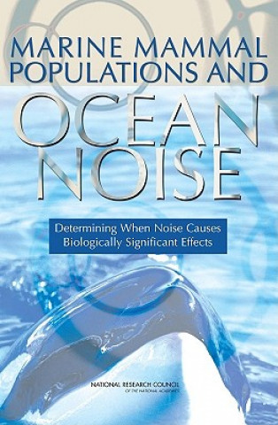 Knjiga Marine Mammal Populations and Ocean Noise Committee on Characterizing Biologically Significant Marine Mammal Behavior