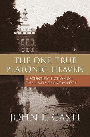 Carte One True Platonic Heaven John L. Casti