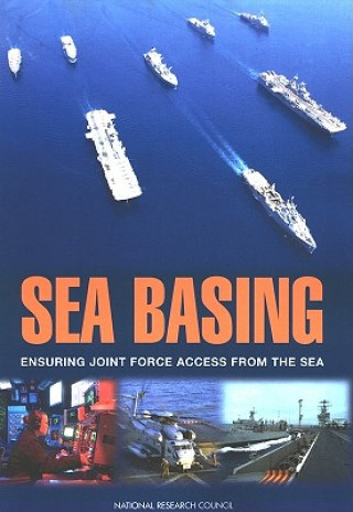 Kniha Sea Basing Committee on Sea Basing: Ensuring Joint Force Access from the Sea