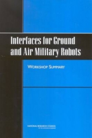 Könyv Interfaces for Ground and Air Military Robots Planning Committee for the Workshop on Scalable Interfaces for Air and Ground Military Robots