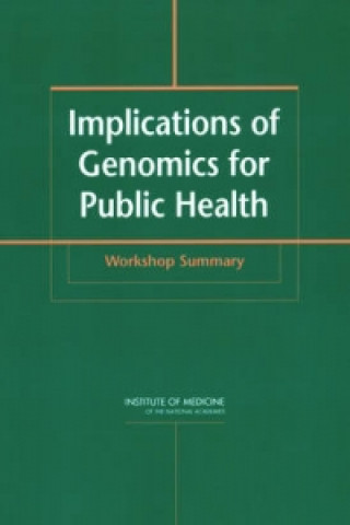 Knjiga Implications of Genomics for Public Health Committee on Genomics and the Public's Health in the 21st Century
