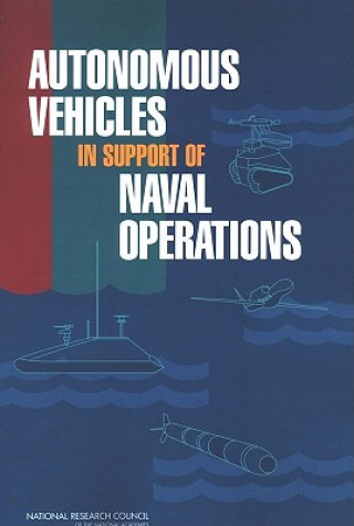 Könyv Autonomous Vehicles in Support of Naval Operations Committee on Autonomous Vehicles in Support of Naval Operations
