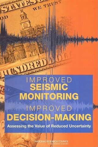 Kniha Improved Seismic Monitoring - Improved Decision-Making Committee on the Economic Benefits of Improved Seismic Monitoring