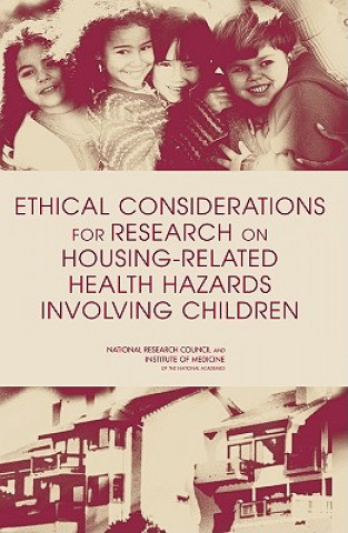 Kniha Ethical Considerations for Research on Housing-Related Health Hazards Involving Children Committee on Ethical Issues in Housing-Related Health Hazard Research Involving Children