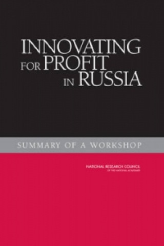 Книга Innovating for Profit in Russia Committee on Innovating for Profit in Russia: Encouraging a "Market Pull" Approach