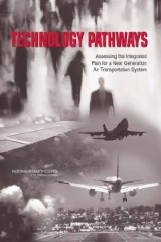 Knjiga Technology Pathways Committee on Technology Pathways: Assessing the Integrated Plan for a Next Generation Air Transportation System
