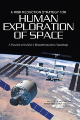 Carte Risk Reduction Strategy for Human Exploration of Space Committee on Review of NASA's Bioastronautics Roadmap
