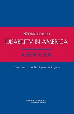 Kniha Workshop on Disability in America Based on a Workshop of the Committee on Disability in America: A New Look